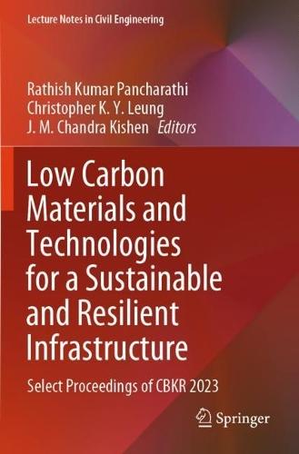 Low Carbon Materials and Technologies for a Sustainable and Resilient Infrastructure: Select Proceedings of CBKR 2023