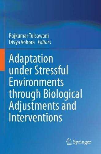 Adaptation under Stressful Environments through Biological Adjustments and Interventions