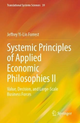 Systemic Principles of Applied Economic Philosophies II: Value, Decision, and Large-Scale Business Forces