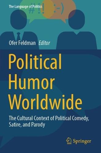 Political Humor Worldwide: The Cultural Context of Political Comedy, Satire, and Parody