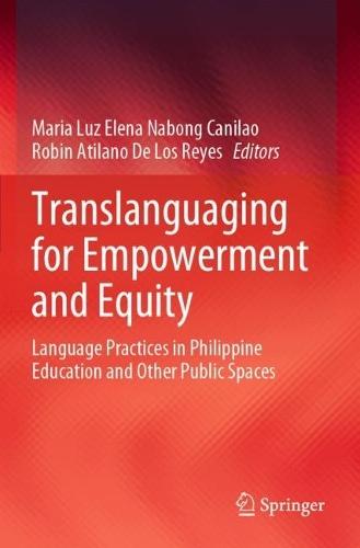 Translanguaging for Empowerment and Equity: Language Practices in Philippine Education and Other Public Spaces