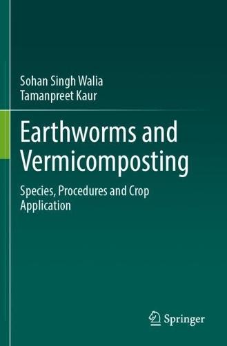 Earthworms and Vermicomposting: Species, Procedures and Crop Application