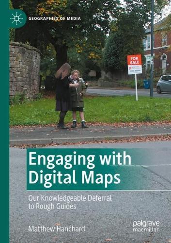 Engaging with Digital Maps: Our Knowledgeable Deferral to Rough Guides