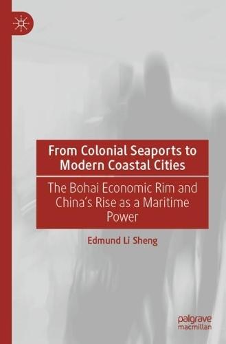From Colonial Seaports to Modern Coastal Cities: The Bohai Economic Rim and China’s Rise as a Maritime Power