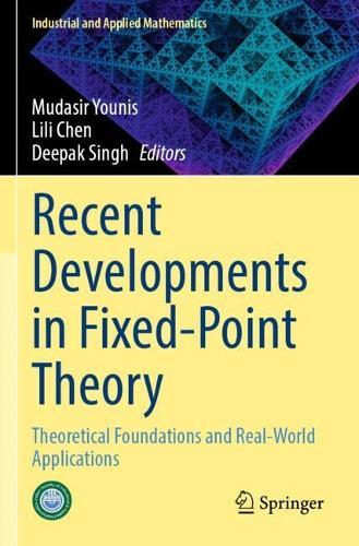 Recent Developments in Fixed-Point Theory: Theoretical Foundations and Real-World Applications