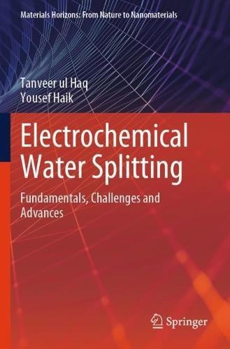 Electrochemical Water Splitting: Fundamentals, Challenges and Advances