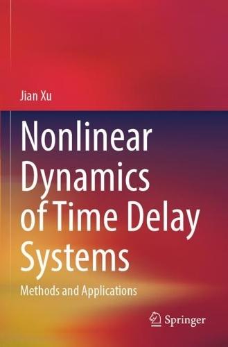 Nonlinear Dynamics of Time Delay Systems: Methods and Applications