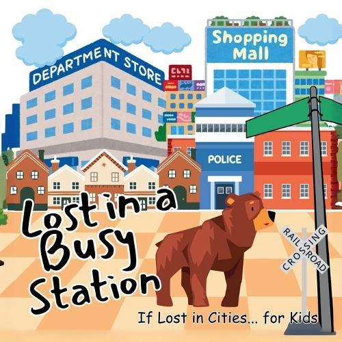 Lost in a Busy Station: A Great Gift as kids books Preschool education for kids in toddler books
