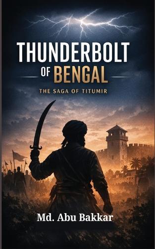 Thunderbolt of Bengal: The Saga of Titumir