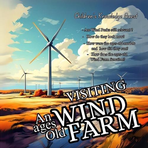 Visiting an Ages Old Wind Farm: A Nice Gift in picture books A Great one in books for kids Children's books of Knowledge Quest