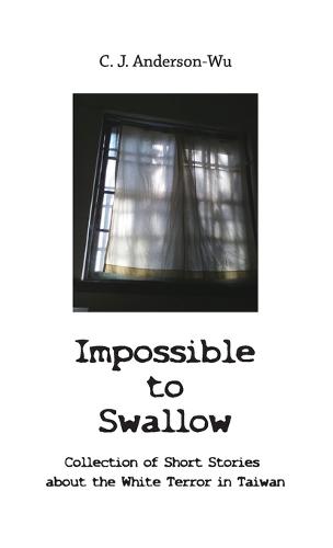 Impossible to Swallow-Collection of Short Stories about the White Terror in Taiwan