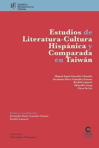 Estudios de literatura-cultura hispanica y comparada en Taiwan: Estudios hispanicos en Taiwan