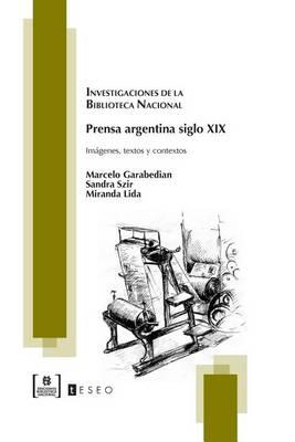 Prensa argentina siglo XIX: Imágenes, textos y contextos