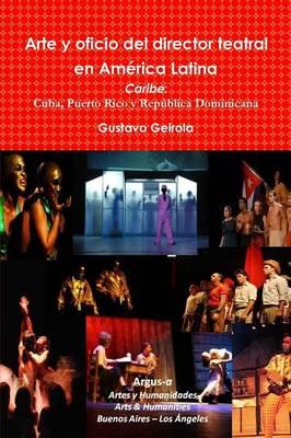 Arte y Oficio del Director Teatral En America Latina: Caribe