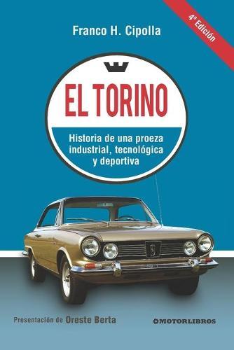 El Torino: Historia de una proeza industrial, tecnológica y deportiva