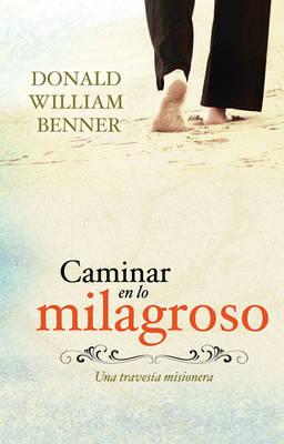 Caminar en Lo Milagroso: Una Travesia Misionera