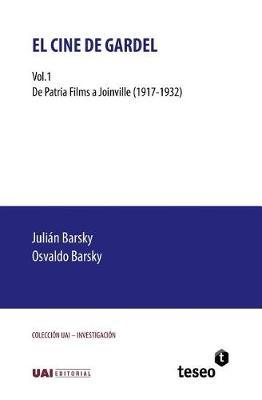 El cine de Gardel: Vol. 1. De Patria Films a Joinville (1917-1932)