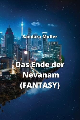 Das Ende der Nevanam (FANTASY)