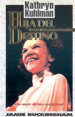 Hija del Destino: Kathryn Kuhlman su Historia