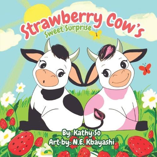 Strawberry Cow's Sweet Surprise: A Fun Farm Animal Story About Confidence Uniqueness and Self-Love - A Heartwarming Farmyard Book for Toddlers and Children Ages 2-6