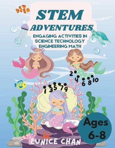 STEM Adventures: Engaging Activities in Science Technology Engineering Math (Ages 6-8)