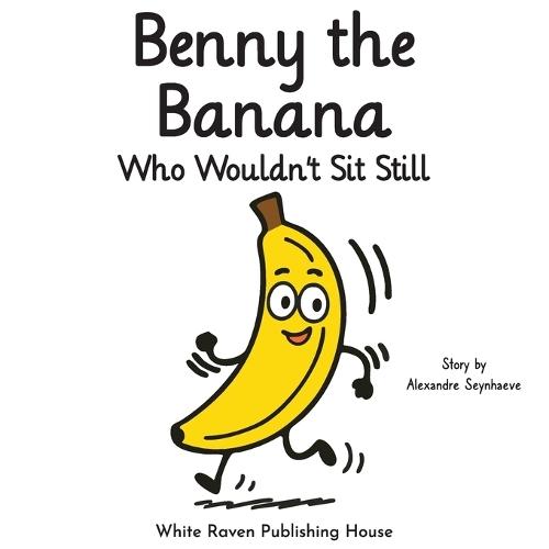 Benny the Banana Who Wouldn't Sit Still