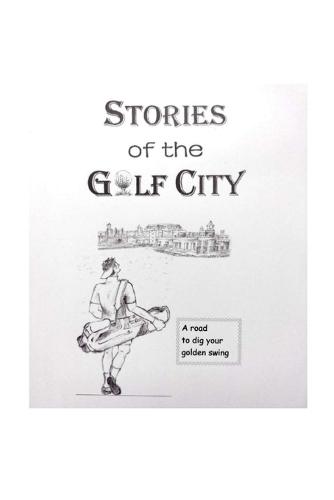 Stories of the Golf City: A road to dig your golden swing