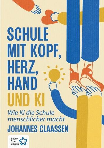 Schule mit Kopf, Herz, Hand und KI: Wie KI die Schule menschlicher macht