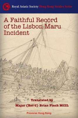A Faithful Record of the Lisbon Maru Incident: Translated from the original Chinese book with additional material