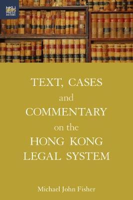 Text, Cases and Commentary on the Hong Kong Legal System