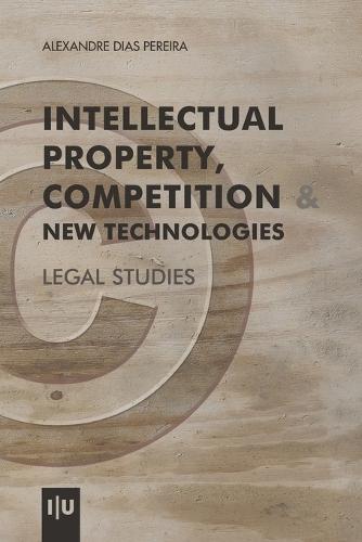 Intellectual Property, Competition & New Technologies