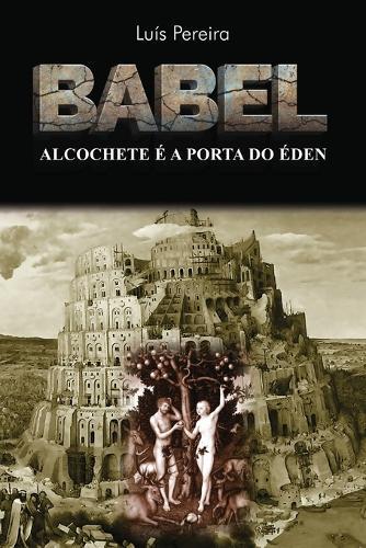 Babel: Alcochete e a Porta do Eden