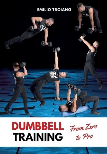 Dumbbell Training - From Zero to Pro