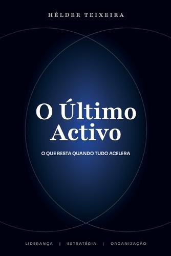 O Último Activo: O que resta quando tudo acelera.