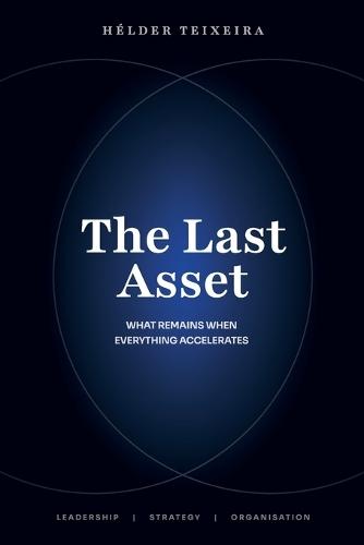 The Last Asset - What Remains When Everything Accelerates