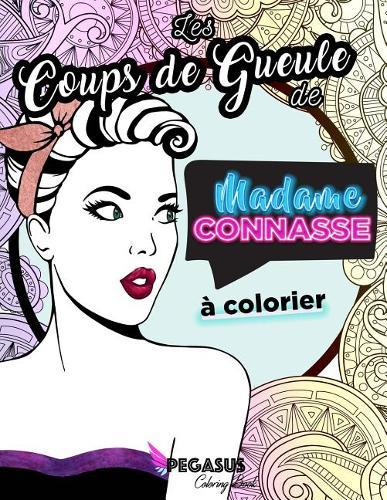 Les Coups de Gueule de Madame Connasse   Colorier