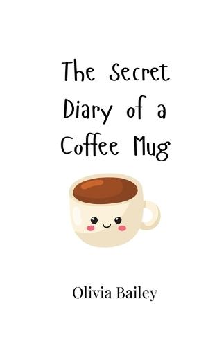 The Secret Diary of a Coffee Mug