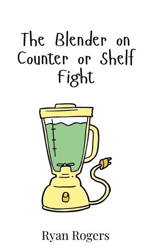 The Blender on Counter or Shelf Fight