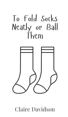 To Fold Socks Neatly or Ball Them