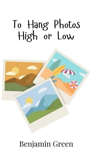 To Hang Photos High or Low
