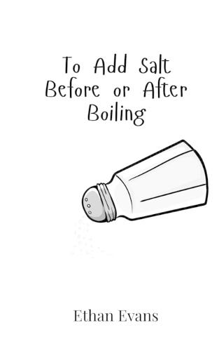 To Add Salt Before or After Boiling