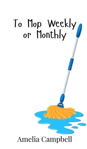 To Mop Weekly or Monthly
