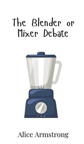 The Blender or Mixer Debate