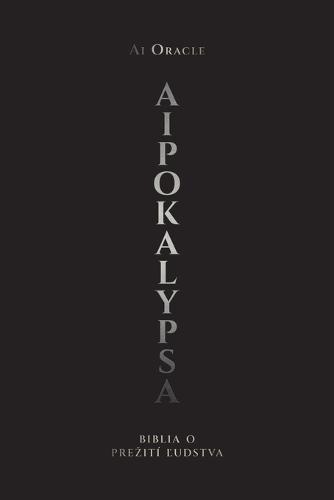 AIpocalypse: Biblia o prezití ľudstva