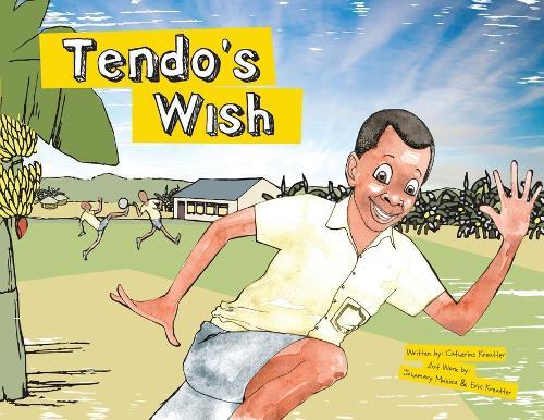 Tendo's Wish, A Pay it Forward Story In Uganda!: In Uganda!