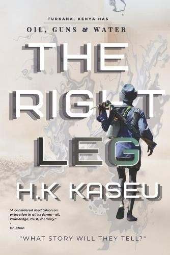 The Right Leg: Oil. Guns. Water