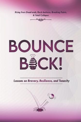 Bounce Back!: Lessons on Bravery, Resilience & Tenacity