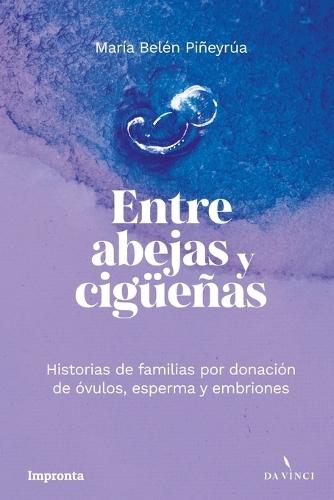 Entre abejas y cigüeñas: Historias de familias por donación de óvulos, esperma y embriones