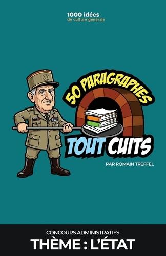 Concours administratifs: 50 paragraphes tout cuits sur l'État: Dissertation et question contemporaine - méthode pour gagner des points et du temps