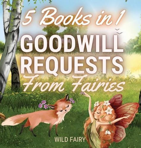 Goodwill Requests From Fairies: 5 Books in 1
